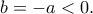 b=-a<0.