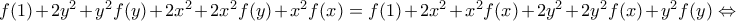 f(1)+2y^2+y^2f(y)+2x^2+2x^2f(y)+x^2f(x)=f(1)+2x^2+x^2f(x)+2y^2+2y^2f(x)+y^2f(y)\Leftrightarrow 