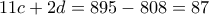 11c+2d=895-808=87 11c+2d=895-808=87