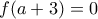 f(a+3)=0