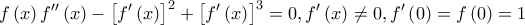 \displaystyle{f\left( x \right)  f''\left( x \right) - {\left[ {f'\left( x \right)} \right]^2} + {\left[ {f'\left( x \right)} \right]^3} = 0,f'\left( x \right) \ne 0,f'\left( 0 \right) = f\left( 0 \right) = 1}
