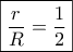 \boxed{\frac{r}{R}=\frac{1}{2}}