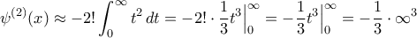 \displaystyle  
\psi^{(2)}(x) \approx -2! \int_0^{\infty} t^2 \, dt = -2! \cdot \frac{1}{3} t^3 \Big|_0^{\infty} = -\frac{1}{3} t^3 \Big|_0^{\infty} = -\frac{1}{3} \cdot \infty^3 
