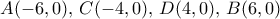 A(-6,0),\, C(-4,0),\,D(4,0),\, B(6,0)