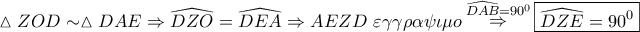 \displaystyle{ 
\vartriangle ZOD \sim \vartriangle DAE \Rightarrow \widehat{DZO} = \widehat{DEA} \Rightarrow AEZD\,\,\varepsilon \gamma \gamma \rho \alpha \psi \iota \mu o\mathop  \Rightarrow \limits^{\widehat{DAB} = 90^0 } \boxed{\widehat{DZE} = 90^0 } 
}
