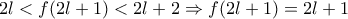 2l<f(2l+1)<2l+2\Rightarrow f(2l+1)=2l+1 2l<f(2l+1)<2l+2\Rightarrow f(2l+1)=2l+1
