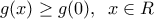g(x)\ge g(0),\,\,\,x\in R