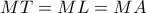 MT=ML=MA