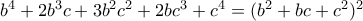 b^4+2b^3c+3b^2c^2+2bc^3+c^4=(b^2+bc+c^2)^2
