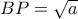 BP=\sqrt{a}