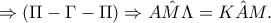 \Rightarrow \left ( \Pi -\Gamma -\Pi  \right )\Rightarrow A\hat{M}\Lambda =K\hat{A}M.