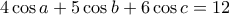 4\cos a+5\cos b+6\cos c=12 4\cos a+5\cos b+6\cos c=12