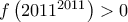 f\left(2011^{2011} \right)>0