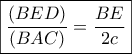 \boxed{\frac{{(BED)}}{{(BAC)}} = \frac{{BE}}{{2c}}}