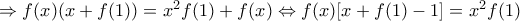 \Rightarrow f(x)(x+f(1))=x^{2}f(1)+f(x) \Leftrightarrow f(x)[x+f(1)-1]=x^{2}f(1)