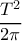 \dfrac{T^2}{2\pi }