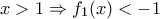 \displaystyle{x>1\Rightarrow f_1(x)<-1}
