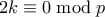 2k \equiv 0 \bmod p