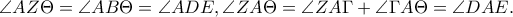  \displaystyle \angle AZ\Theta =\angle AB\Theta =\angle ADE,\angle ZA\Theta =\angle ZA\Gamma +\angle \Gamma A\Theta =\angle DAE.