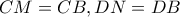 CM=CB, DN=DB