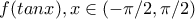 f(tanx),x\in(-\pi/2,\pi/2)