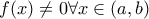 \displaystyle{f(x)\ne 0 \forall x \in (a,b)}
