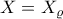 X=X_{\varrho }