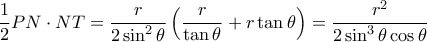 \displaystyle{  \dfrac {1}{2} PN\cdot NT=  \dfrac {r}{2\sin ^2 \theta } \left (  \dfrac {r}{\tan  \theta }+r\tan \theta  \right )= \dfrac {r^2} {2\sin ^3 \theta \cos \theta}}