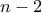  n - 2 