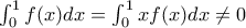 \int_{0}^{1}f(x)dx = \int_{0}^{1}xf(x)dx \neq 0