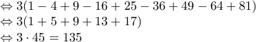 \Leftrightarrow3(1-4+9-16+25-36+49-64+81) 
 
\Leftrightarrow3(1+5+9+13+17) 
 
\Leftrightarrow 3\cdot 45=135