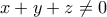 \displaystyle{x + y + z \ne 0}