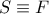 S \equiv F