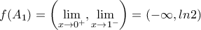 \displaystyle{f(A_1)=\left(\lim_{x\rightarrow 0^+},\lim_{x\rightarrow 1^-} \right)=(-\infty,ln2)}