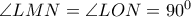\angle LMN = \angle LON = 90^0