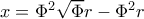 x=\Phi ^{2}\sqrt{\Phi }r-\Phi ^{2}r