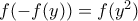 f (-f (y))=f (y^{2})