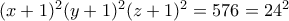 (x+1)^2(y+1)^2(z+1)^2=576=24^2