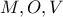 \displaystyle{ M,O,V }