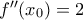 f''(x_{0}) = 2