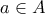 a\in A 