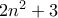 2n^2+3