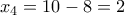 \displaystyle
x_4=10-8=2
\displaystyle
x_4=10-8=2