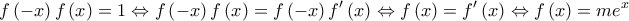 \displaystyle{f\left( { - x} \right)f\left( x \right) = 1 \Leftrightarrow f\left( { - x} \right)f\left( x \right) = f\left( { - x} \right)f'\left( x \right) \Leftrightarrow f\left( x \right) = f'\left( x \right) \Leftrightarrow f\left( x \right) = m{e^x}}