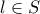 l \in  S