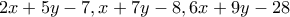 2x+5y-7, x+7y-8, 6x+9y-28