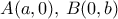 A(a,0),\, B(0,b)