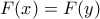\displaystyle{F(x)=F(y)}