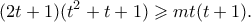 \displaystyle{(2t+1)(t^2+t+1) &\geqslant mt(t+1).} \displaystyle{(2t+1)(t^2+t+1) &\geqslant mt(t+1).}