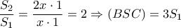 \displaystyle{\frac{{{S_2}}}{{{S_1}}} = \frac{{2x \cdot 1}}{{x \cdot 1}} = 2 \Rightarrow \left( {BSC} \right) = 3{S_1}} \displaystyle{\frac{{{S_2}}}{{{S_1}}} = \frac{{2x \cdot 1}}{{x \cdot 1}} = 2 \Rightarrow \left( {BSC} \right) = 3{S_1}}